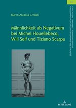 Télécharger le livre :  Maennlichkeit als Negativum bei Michel Houellebecq, Will Self und Tiziano Scarpa