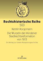 Télécharger le livre :  Die Wurzeln der Mindener Stadtrechtsreformation von 1613
