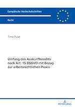 Télécharger le livre :  Umfang des Auskunftsrechts nach Art. 15 DSGVO mit Bezug zur arbeitsrechtlichen Praxis