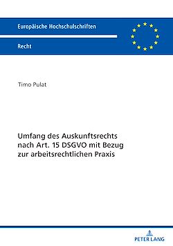 Télécharger le livre :  Umfang des Auskunftsrechts nach Art. 15 DSGVO mit Bezug zur arbeitsrechtlichen Praxis