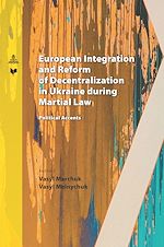 Télécharger le livre :  European Integration and Reform of Decentralization in Ukraine during Martial Law