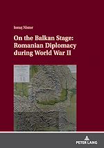 Télécharger le livre :  On the Balkan Stage: Romanian Diplomacy during World War II