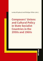 Télécharger le livre :  Composers' Unions and Cultural Policy in State Socialist Countries in the 1950s and 1960s