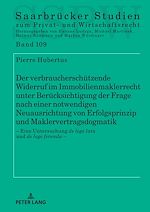 Télécharger le livre :  Der verbraucherschuetzende Widerruf im Immobilienmaklerrecht unter Beruecksichtigung der Frage nach einer notwendigen Neuausrichtung von Erfolgsprinzip und Maklervertragsdogmatik