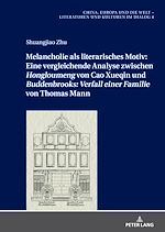 Télécharger le livre :  Melancholie als literarisches Motiv: Eine vergleichende Analyse zwischen «Hongloumeng» von Cao Xueqin und «Buddenbrooks: Verfall einer Familie» von Thomas Mann