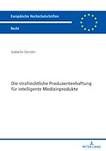 Télécharger le livre :  Die strafrechtliche Produzentenhaftung fuer intelligente Medizinprodukte