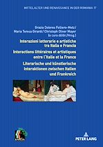 Télécharger le livre :  Interazioni letterarie e artistiche tra Italia e Francia / Interactions littéraires et artistiques entre l'Italie et la France / Literarische und kuenstlerische Interaktionen zwischen Italien und...