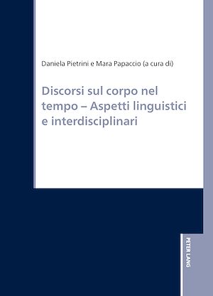 Téléchargez le livre :  Discorsi sul corpo nel tempo – Aspetti linguistici e interdisciplinari