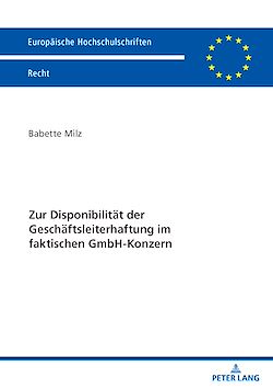 Télécharger le livre :  Zur Disponibilitaet der Geschaeftsleiterhaftung im faktischen GmbH-Konzern