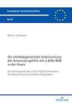 Télécharger le livre :  Die rechtsdogmatische Untersuchung der Anwendungsfaelle des § 839a BGB in der Praxis