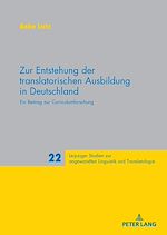 Télécharger le livre :  Zur Entstehung der translatorischen Ausbildung in Deutschland