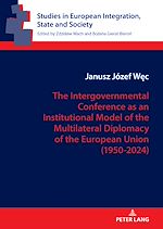 Download this eBook The Intergovernmental Conference as an Institutional Model of the Multilateral Diplomacy of the European Union (1950–2024)