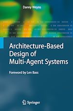 Télécharger le livre :  Architecture-Based Design of Multi-Agent Systems