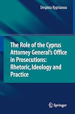 Télécharger le livre :  The Role of the Cyprus Attorney General's Office in Prosecutions: Rhetoric, Ideology and Practice
