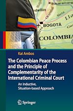Télécharger le livre :  The Colombian Peace Process and the Principle of Complementarity of the International Criminal Court