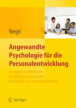 Télécharger le livre :  Angewandte Psychologie für die Personalentwicklung. Konzepte und Methoden für Bildungsmanagement, betriebliche Aus- und Weiterbildung