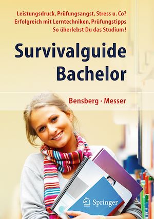 Download the eBook: Survivalguide Bachelor. Leistungsdruck, Prüfungsangst, Stress und Co? Erfolgreich mit Lerntechniken, Prüfungstipps ... so überlebst Du das Studium