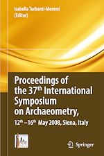 Télécharger le livre :  Proceedings of the 37th International Symposium on Archaeometry, 13th - 16th May 2008, Siena, Italy