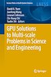 Télécharger le livre :  GPU Solutions to Multi-scale Problems in Science and Engineering