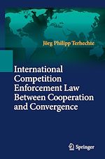 Télécharger le livre :  International Competition Enforcement Law Between Cooperation and Convergence