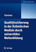 Télécharger le livre :  Qualitätssicherung in der Ästhetischen Medizin durch universitäre Weiterbildung