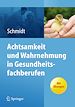 Télécharger le livre :  Achtsamkeit und Wahrnehmung in Gesundheitsfachberufen