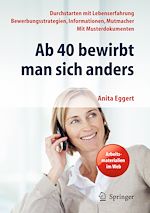 Download this eBook Ab 40 bewirbt man sich anders. Durchstarten mit Lebenserfahrung - Bewerbungsstrategien, Informationen, Mutmacher - mit Musterdokumenten