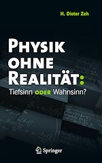 Télécharger le livre :  Physik ohne Realität: Tiefsinn oder Wahnsinn?