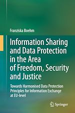 Télécharger le livre :  Information Sharing and Data Protection in the Area of Freedom, Security and Justice