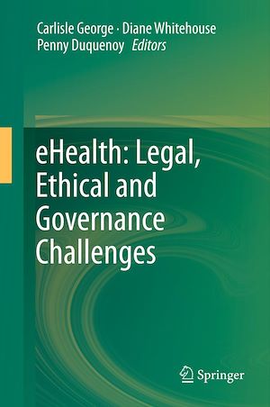 Téléchargez le livre :  eHealth: Legal, Ethical and Governance Challenges