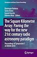 Télécharger le livre :  The Square Kilometre Array: Paving the way  for the new 21st century radio astronomy paradigm