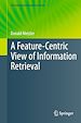 Télécharger le livre :  A Feature-Centric View of Information Retrieval