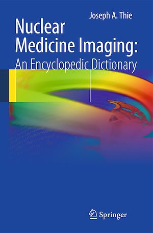Téléchargez le livre :  Nuclear Medicine Imaging: An Encyclopedic Dictionary
