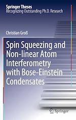 Télécharger le livre :  Spin Squeezing and Non-linear Atom Interferometry with Bose-Einstein Condensates