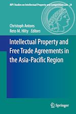 Télécharger le livre :  Intellectual Property and Free Trade Agreements in the Asia-Pacific Region