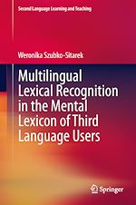 Télécharger le livre :  Multilingual Lexical Recognition in the Mental Lexicon of Third Language Users