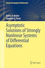 Télécharger le livre :  Asymptotic Solutions of Strongly Nonlinear Systems of Differential Equations