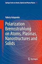 Télécharger le livre :  Polarization Bremsstrahlung on Atoms, Plasmas, Nanostructures and Solids