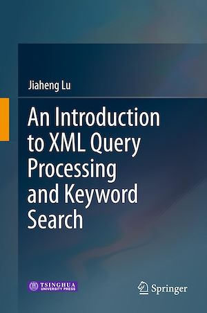 Téléchargez le livre :  An Introduction to XML Query Processing and Keyword Search