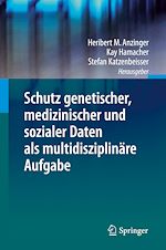 Télécharger le livre :  Schutz genetischer, medizinischer und sozialer Daten als multidisziplinäre Aufgabe