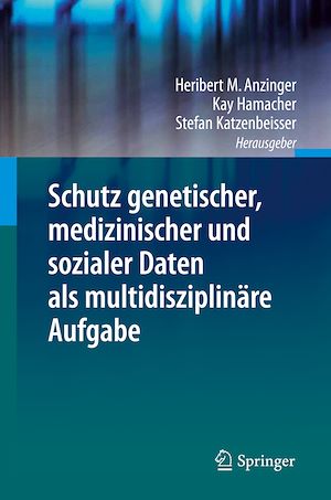 Téléchargez le livre :  Schutz genetischer, medizinischer und sozialer Daten als multidisziplinäre Aufgabe