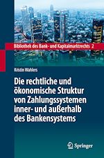 Télécharger le livre :  Die rechtliche und ökonomische Struktur von Zahlungssystemen inner- und außerhalb des Bankensystems