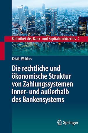Téléchargez le livre :  Die rechtliche und ökonomische Struktur von Zahlungssystemen inner- und außerhalb des Bankensystems