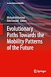 Télécharger le livre :  Evolutionary Paths Towards the Mobility Patterns of the Future