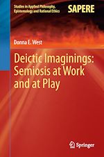 Télécharger le livre :  Deictic Imaginings: Semiosis at Work and at Play