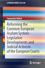 Download this eBook Reforming the Common European Asylum System — Legislative developments and judicial activism of the European Courts