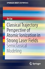 Télécharger le livre :  Classical Trajectory Perspective of Atomic Ionization in Strong Laser Fields