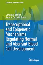 Télécharger le livre :  Transcriptional and Epigenetic Mechanisms Regulating Normal and Aberrant Blood Cell Development