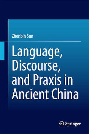 Téléchargez le livre :  Language, Discourse, and Praxis in Ancient China
