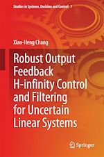 Télécharger le livre :  Robust Output Feedback H-infinity Control and Filtering for Uncertain Linear Systems